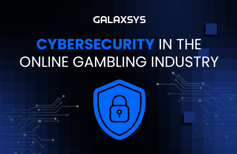 The Importance of Cybersecurity in the Online Gambling Industry