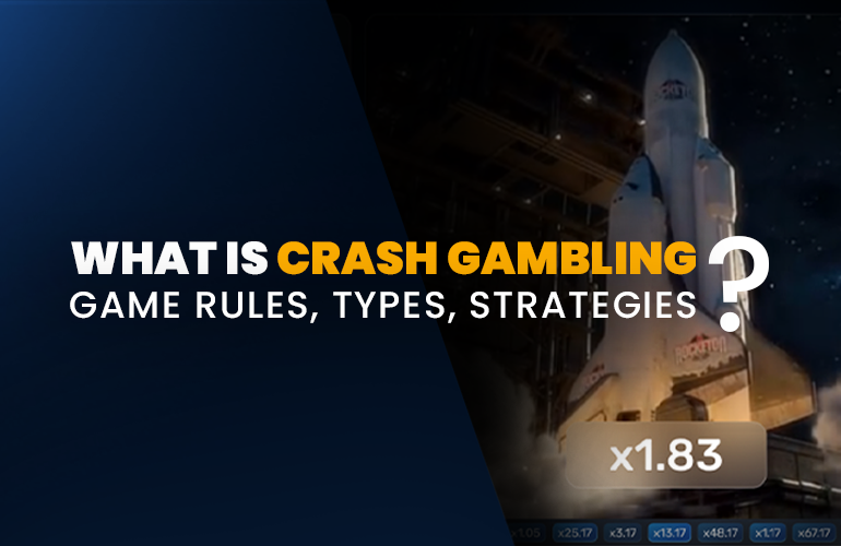 Crash Gambling: Rules, Types, Strategies, And Where To Play