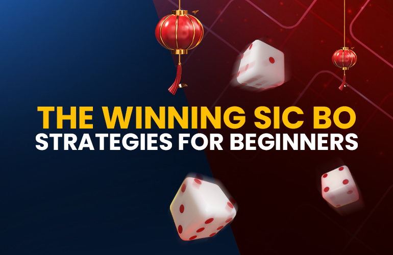 Master the Dice: The Winning Sic Bo Strategies for Beginners