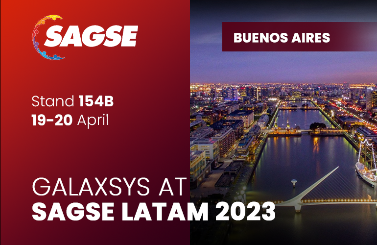 Galaxsys is exhibiting at SAGSE Latam 2023, Stand 154B